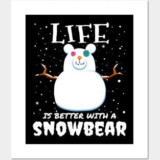 Life Is Better With A Snowbear - christmas snow bear gift Posters and Art